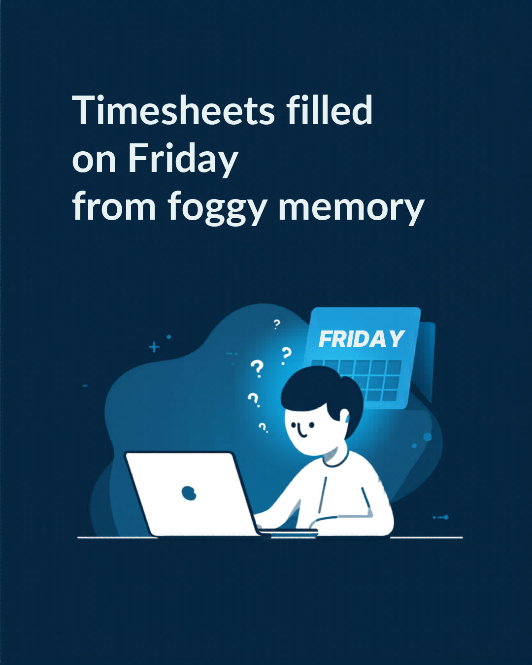 Znak 3: Timesheetovi se ispunjavaju u petak iz maglovitog sjećanja